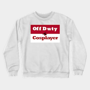 Off Duty Cosplayer Crewneck Sweatshirt